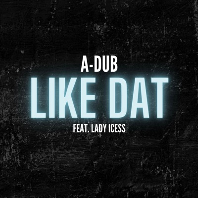 Like Dat (feat. Lady Icess & BeatsByNIX) - Single