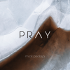 Pray - Mick Pedaja