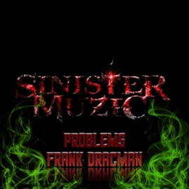 Problems (feat. Frank Dracman) Sinister Muzic