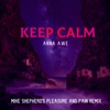 Keep Calm (Mike Shepherd Remix Pleasure and Pain Version) [Mike Shepherd Remix Pleasure and Pain Version] - Single