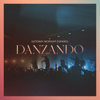Danzando (feat. Daniel Calveti, Becky Collazos & Josh Morales) [Live] - Gateway Worship Español, Christine D'Clario & Travy Joe