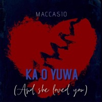 Ka O Yuwa - And She Loved You - Single - Maccasio