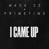 I Came Up (feat. PrimeTime) - Single