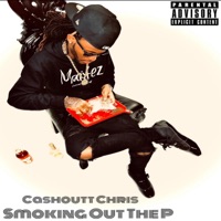 Smoking Out the P - Single - Cashoutt Chris