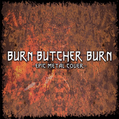 Burn Butcher Burn - Single