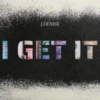 I Get It — Jasmine Denise