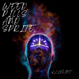 WEED, PILLS AND SPRITE. KLEMPS