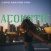 Love Makes You (Sick To Your Stomach) - Acoustic - Single