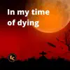 In my time of dying