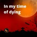 In my time of dying