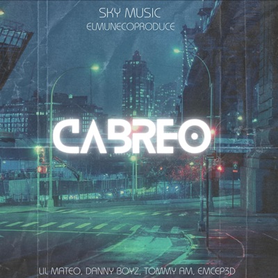 Cabreo (feat. lil mateo, Danny Boyz, Tommy AM & emcep3d) - Single