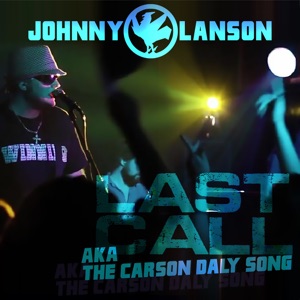 Last Call (Aka the Carson Daly Song) (Radio Version)