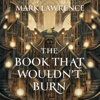 The Book That Wouldn’t Burn - Mark Lawrence