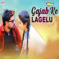 Gajab Ke Lagelu - Single - Kishan Dehati