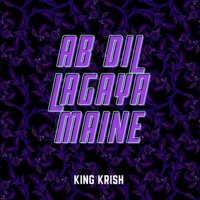 Ab Dil Lagaya Maine - Single - King Krish