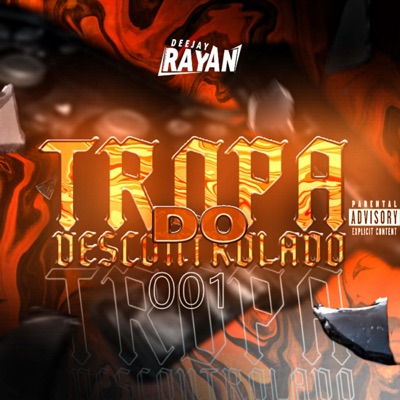 Tropa Do Descontrolado 001 (feat. Dj Didi, Dj Lg Prod & Dj Deluca) - Single