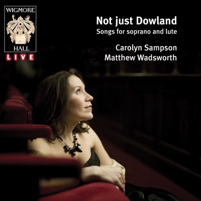 Not just Dowland (Wigmore Hall Live)
