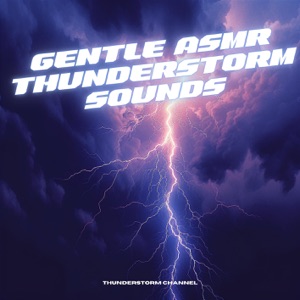 Gentle ASMR Thunderstorm Sounds