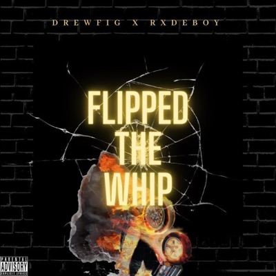 Flipped the Whip (feat. RXDEBOY) - Single
