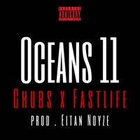 Oceans 11 - Single - Chubs, FastLife & Eitan Noyze