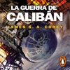 La guerra de Calibán (The Expanse 2) - James S.A. Corey