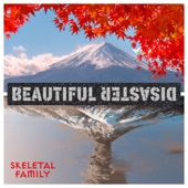 Skeletal Family - Beautiful Disaster
