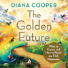 The Golden Future - Diana Cooper