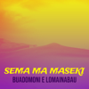 Sema Ma Maseki - Buadomoni E Lomainabau