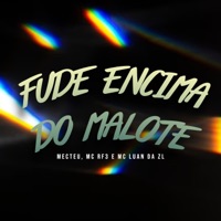Fude Encima do Malote - Single - MecTeu, MC RF3 & Mc Luan Da ZL