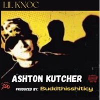 Ashton Kutcher - Single - Lil Knoc