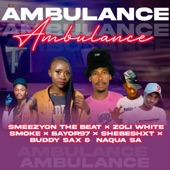 Ambulance (feat. Zoli White Smoke, Bayor97, Shebeshxt, Buddy Sax & Naqua SA) artwork