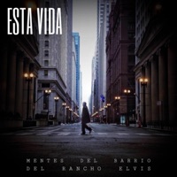 Esta Vida (feat. Del Rancho Elvis) - Single - Mentes Del Barrio