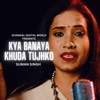 Kya Banaya Khuda Tujhko - Single