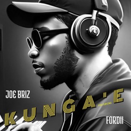 Kunga'e (feat. Fordii) Joe Briz