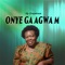 Onye Ga Agwa M - IFY UZOAMAKA ORAJEKWE lyrics