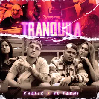 Tranquila - Single by Kabliz & Tachi album reviews, ratings, credits