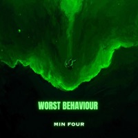 Worst Behaviour - Single - MIN FOUR