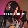 Derramo El Perfume (Cover) - Single