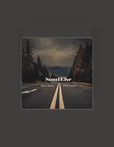 收听 Som1Else、观看音乐视频、阅读小传、查看巡演日期等 ！