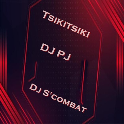 Tsikitsiki (feat. DJ PJ SA & Dj S'combat) - Single