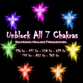 Unblock All 7 Chakras Solfeggio Healing Frequencies artwork