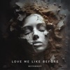 Love Me Like Before - Single