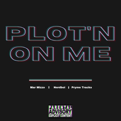 On Plot'n Me (feat. Mar Mizzo & Nerdboi) - Single