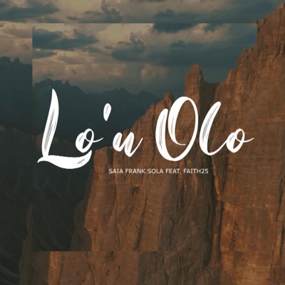 Lo'u Olo (feat. Faith25) - Single