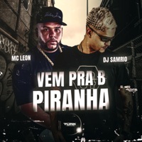 Vem pra B Piranha - Single - MC Leon & DJ Samrio