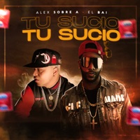 Tu Sucio - Single - Alex Sobre A & El Bai