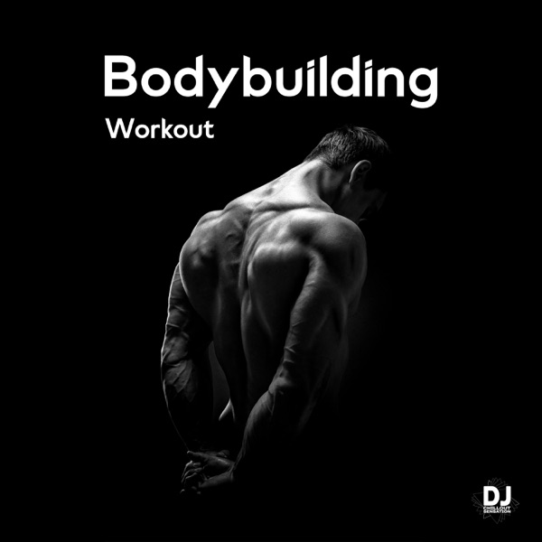 Bodybuilding Workout: Electronic Chillout for Body Transformation & Active Sport Lovers