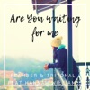 Are You Waiting for Me (feat. Hanna William) - Single