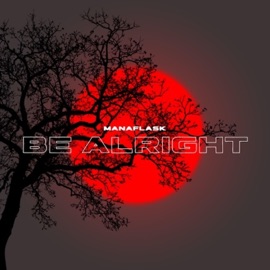 Be Alright Manaflask