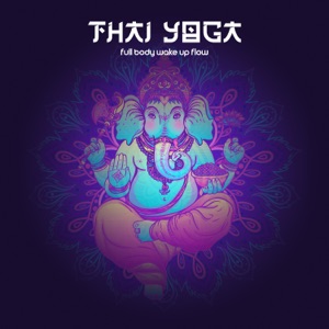 Thai Yoga: Full Body Wake Up Flow, Mornings and Meditation
